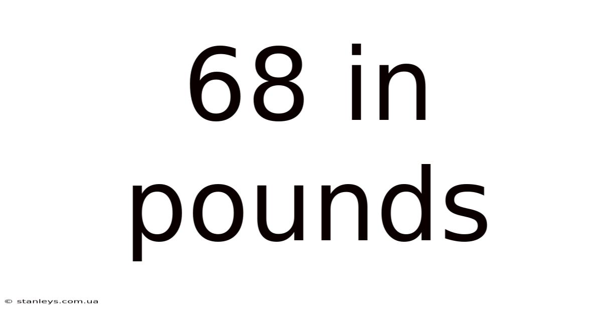 68 In Pounds