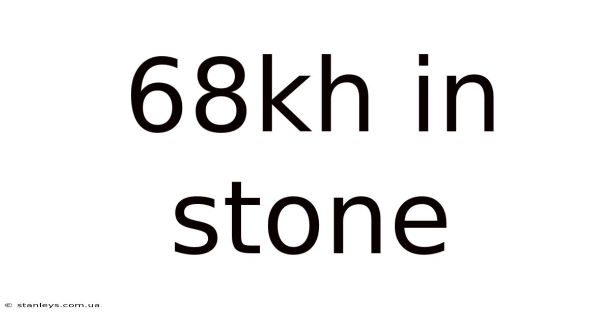 68kh In Stone