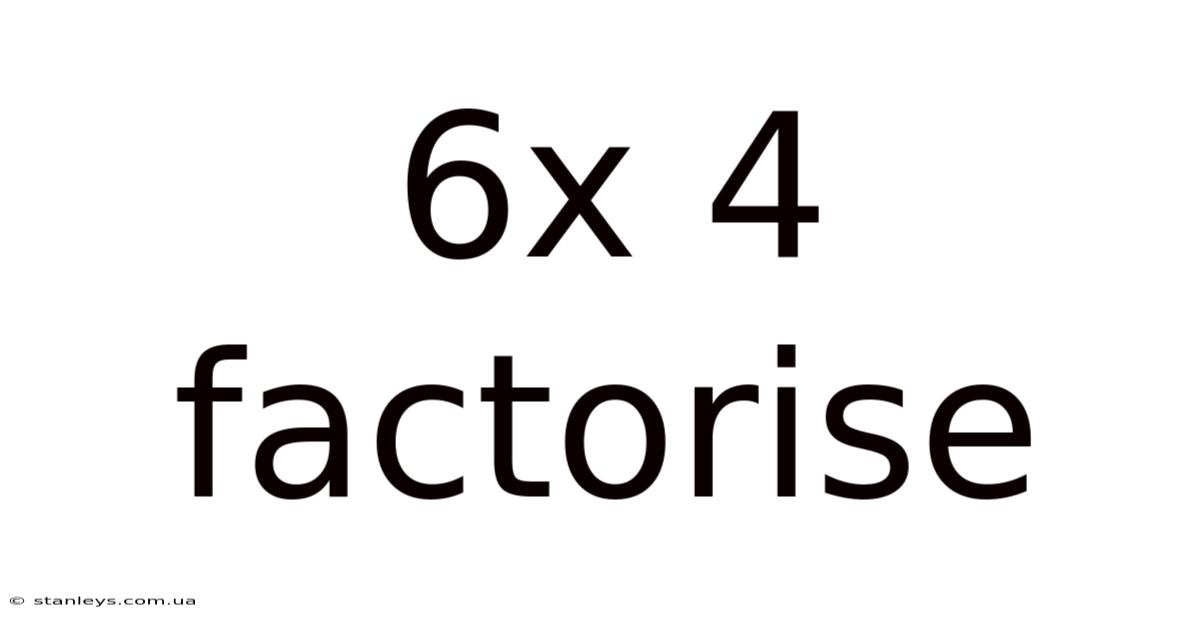 6x 4 Factorise