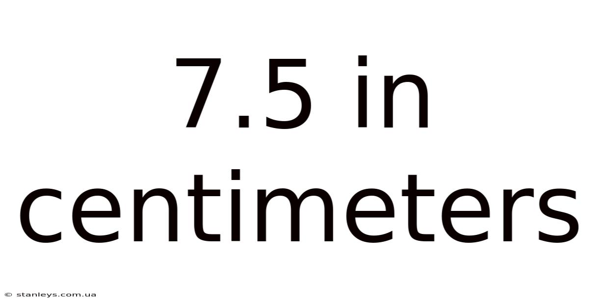7.5 In Centimeters