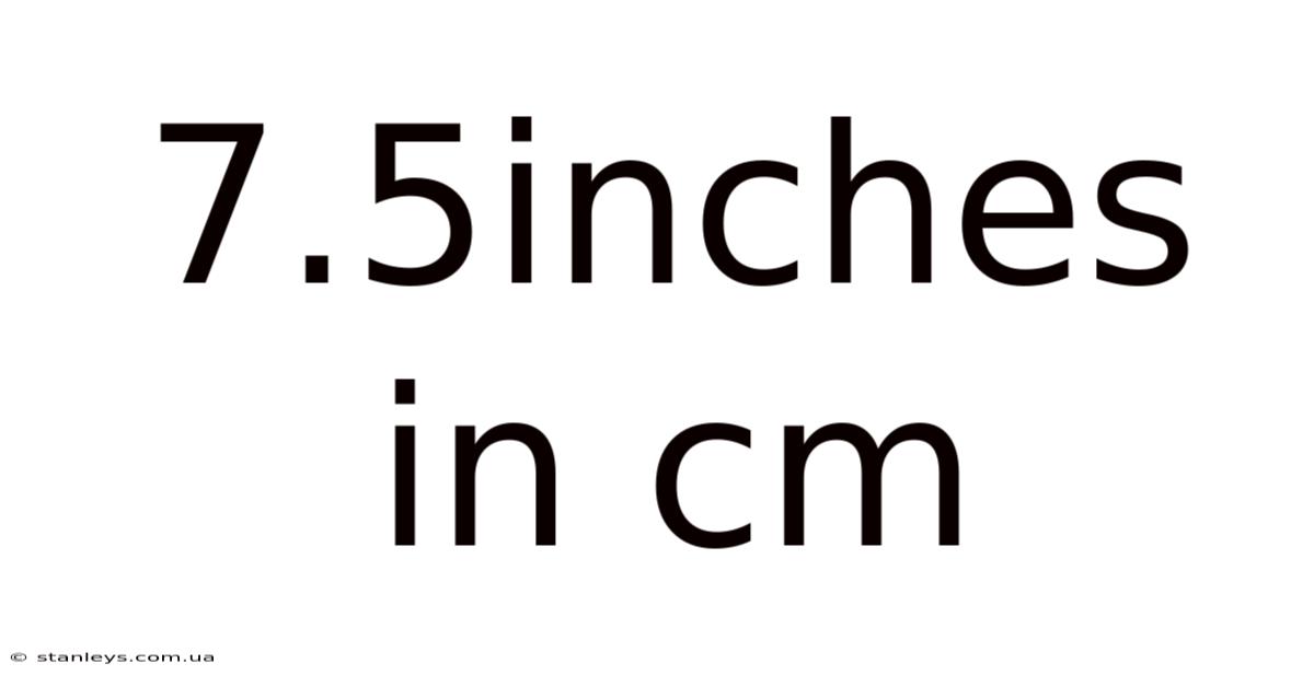 7.5inches In Cm