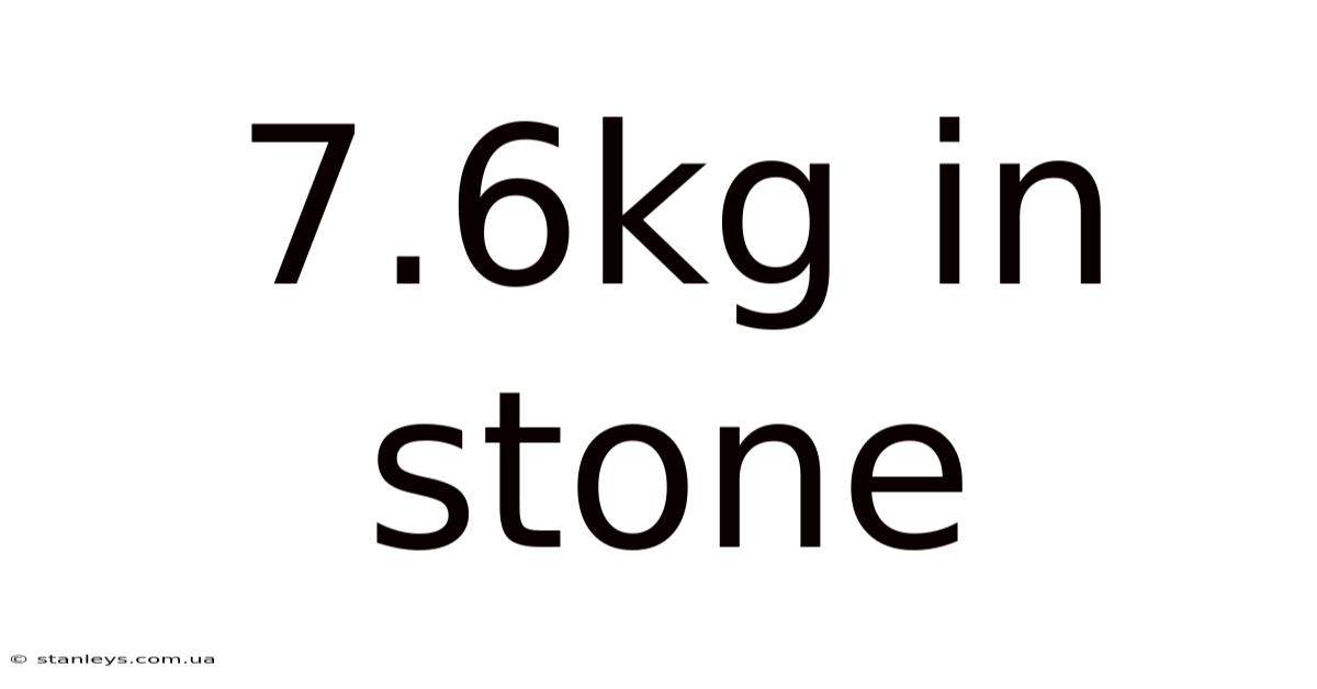 7.6kg In Stone