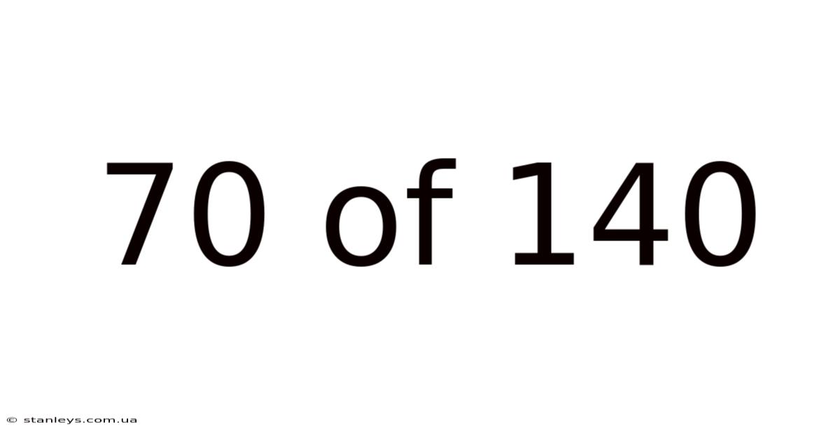 70 Of 140