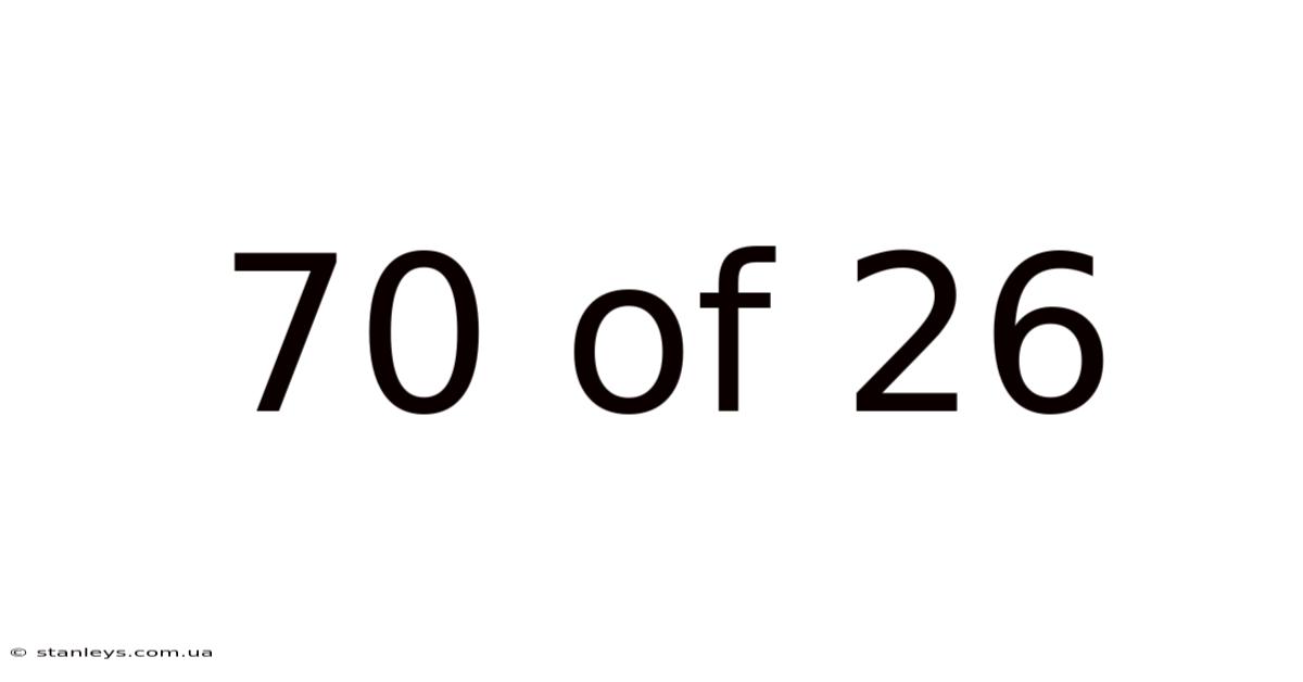70 Of 26