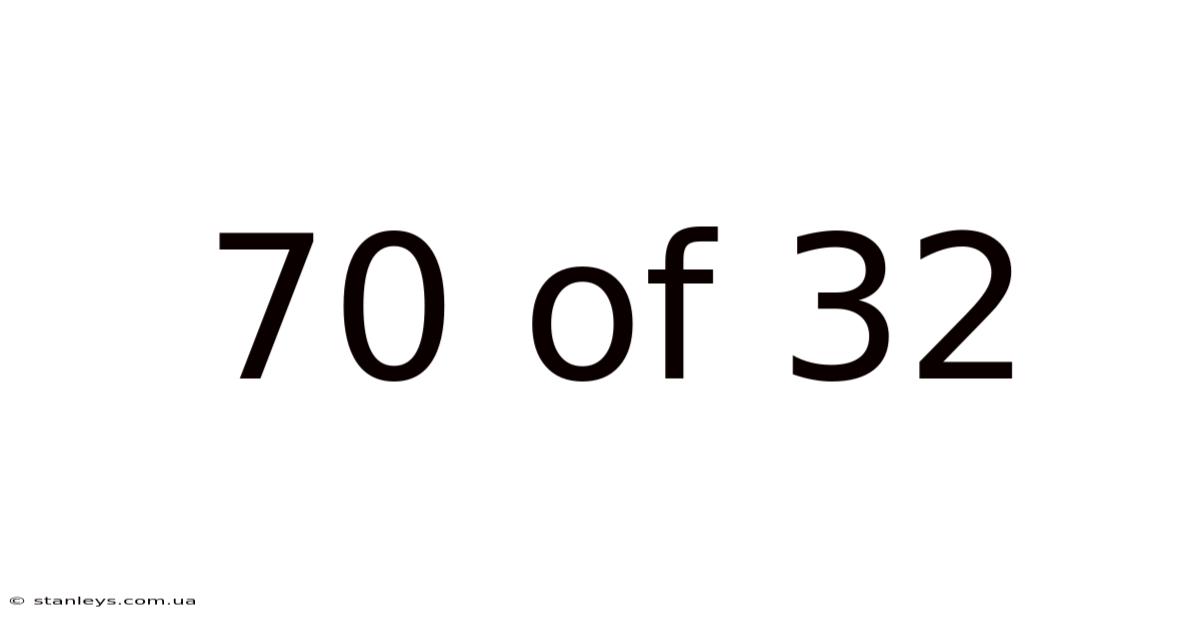 70 Of 32