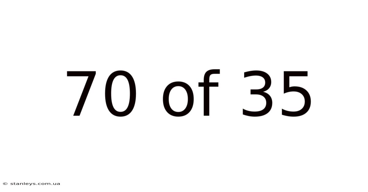 70 Of 35