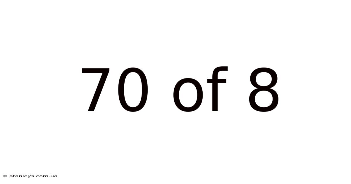 70 Of 8