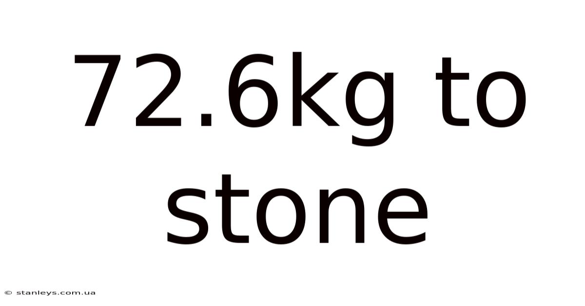 72.6kg To Stone