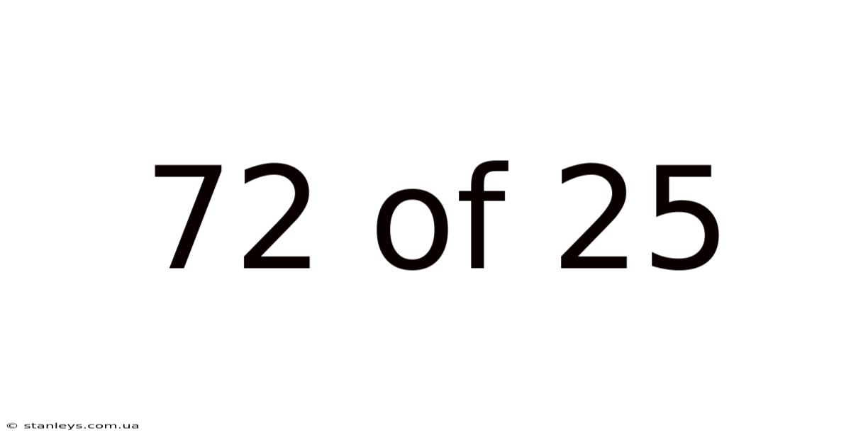 72 Of 25