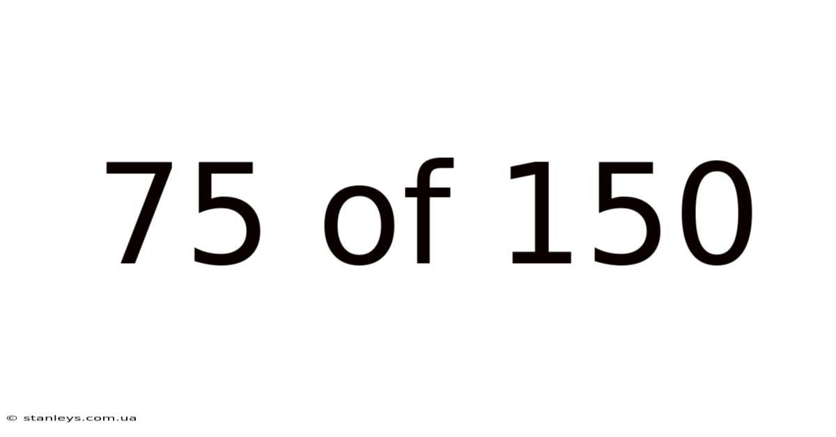 75 Of 150