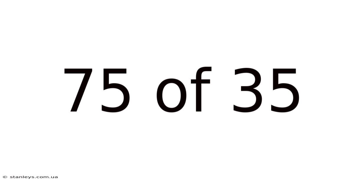 75 Of 35