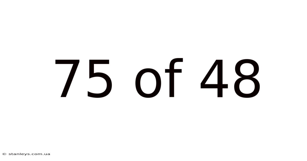 75 Of 48