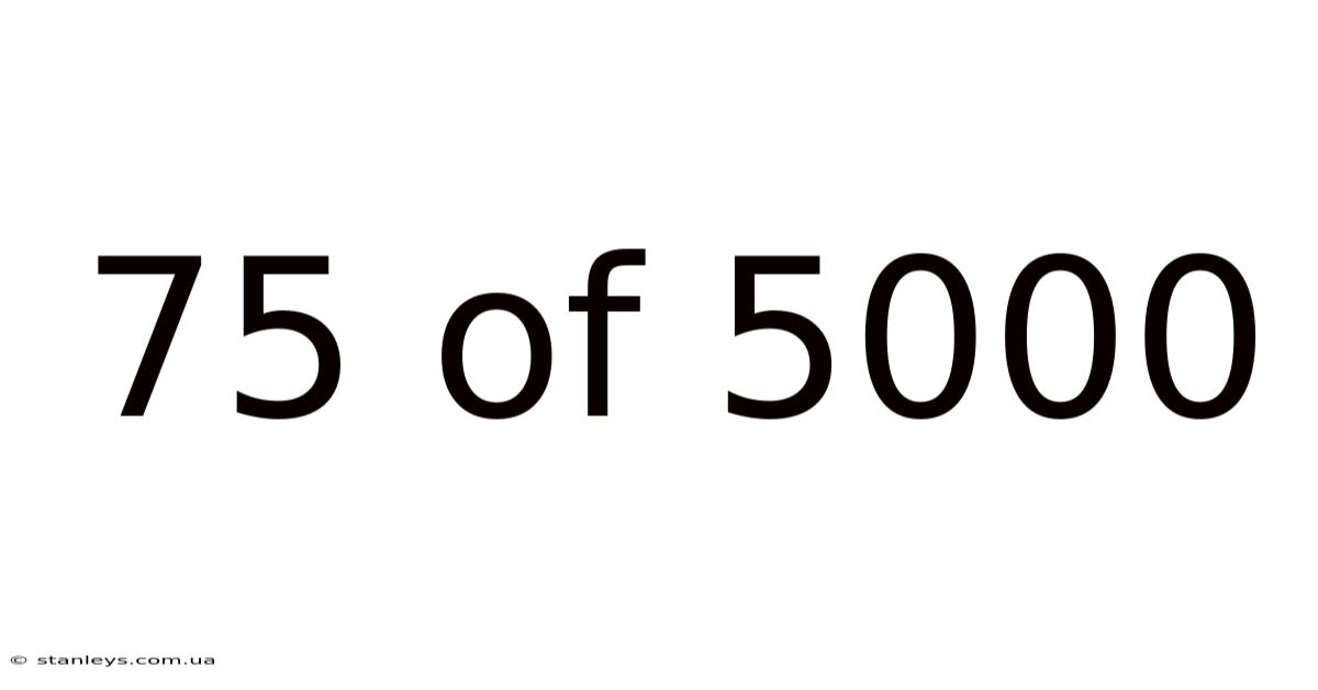 75 Of 5000