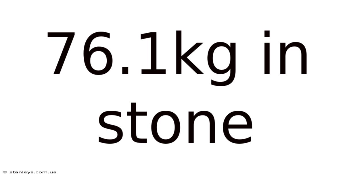 76.1kg In Stone