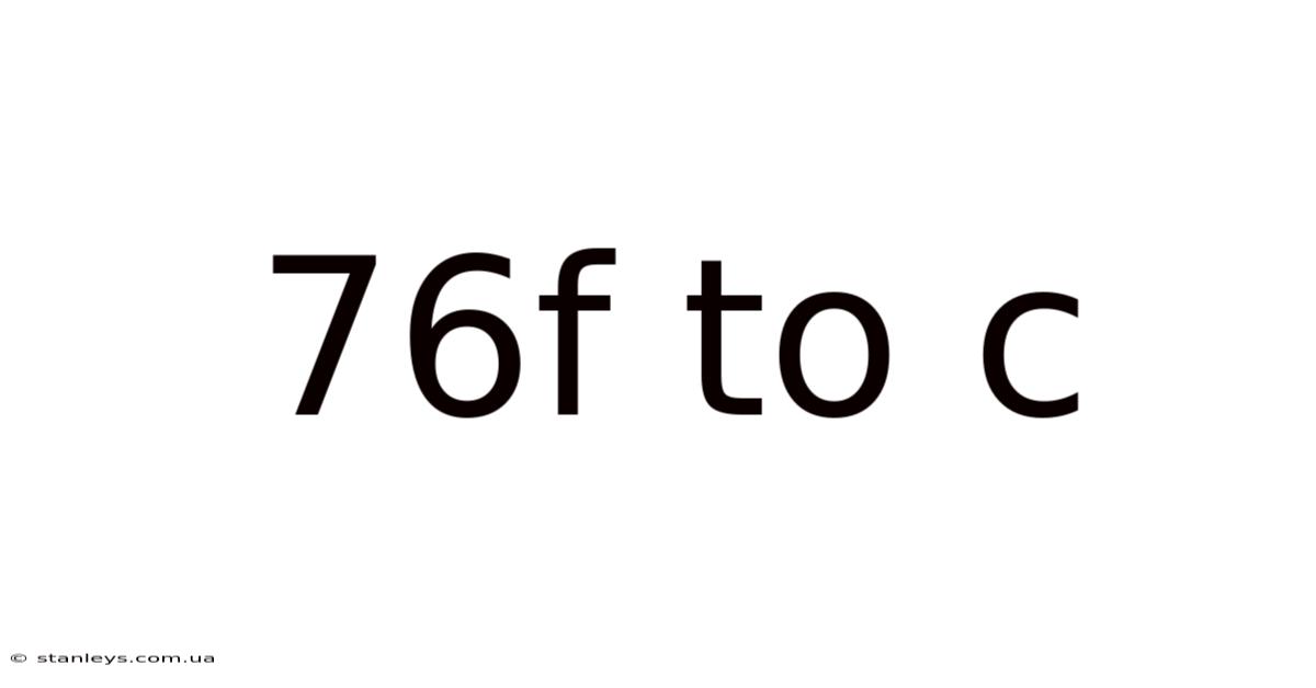 76f To C