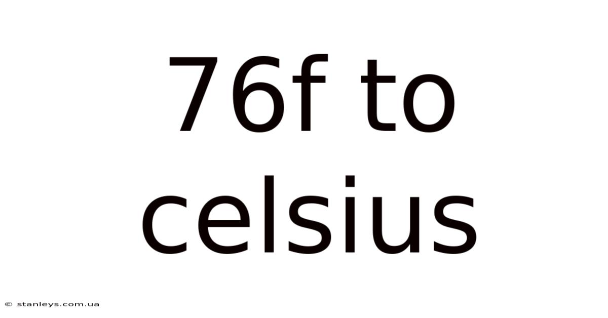 76f To Celsius