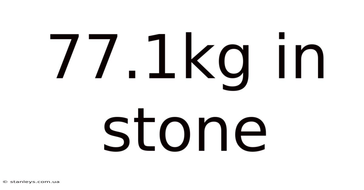 77.1kg In Stone