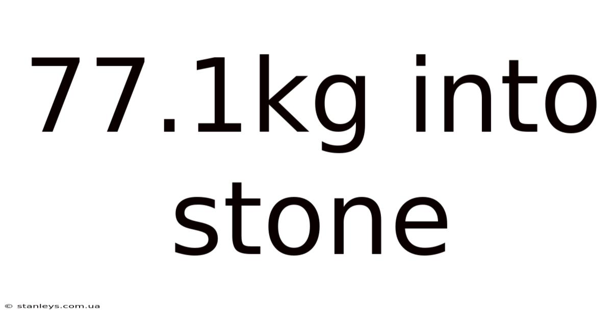 77.1kg Into Stone