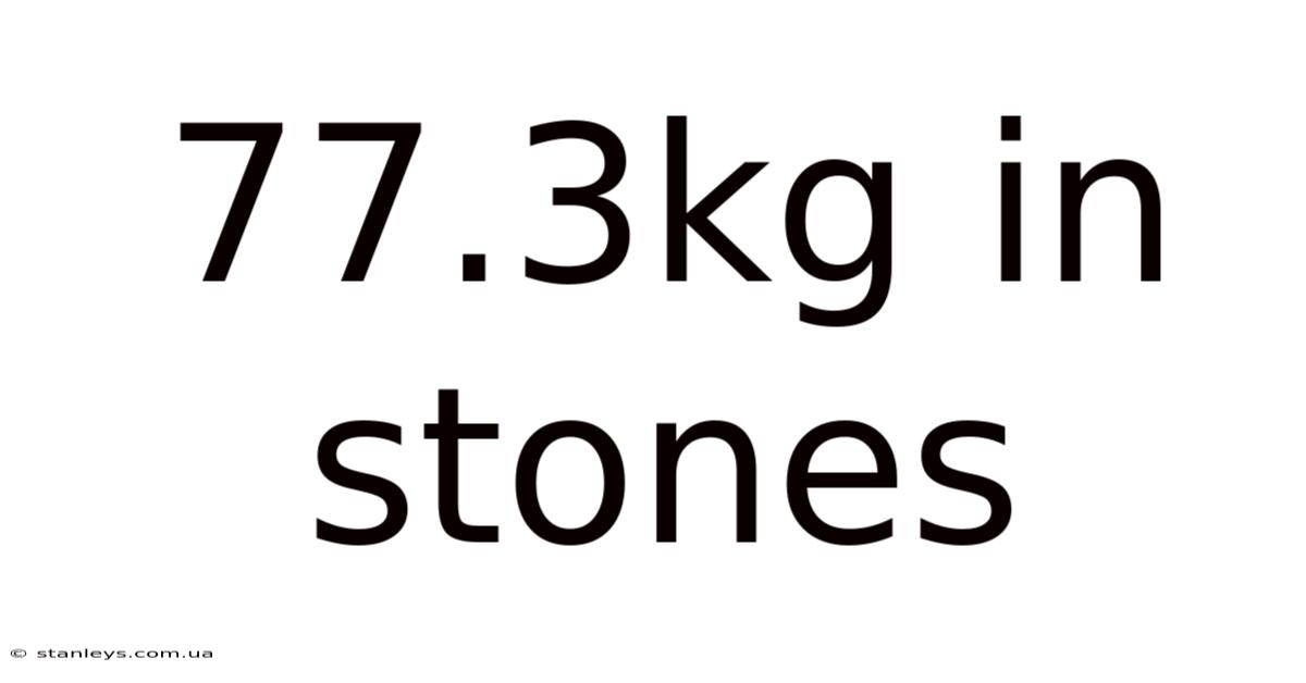 77.3kg In Stones