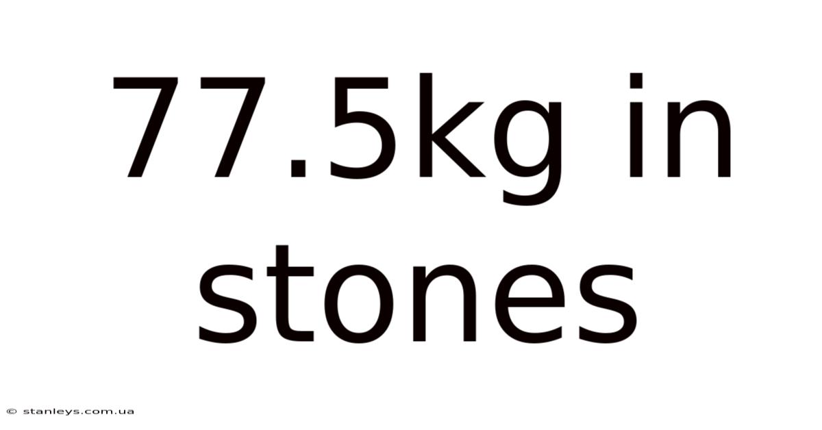 77.5kg In Stones