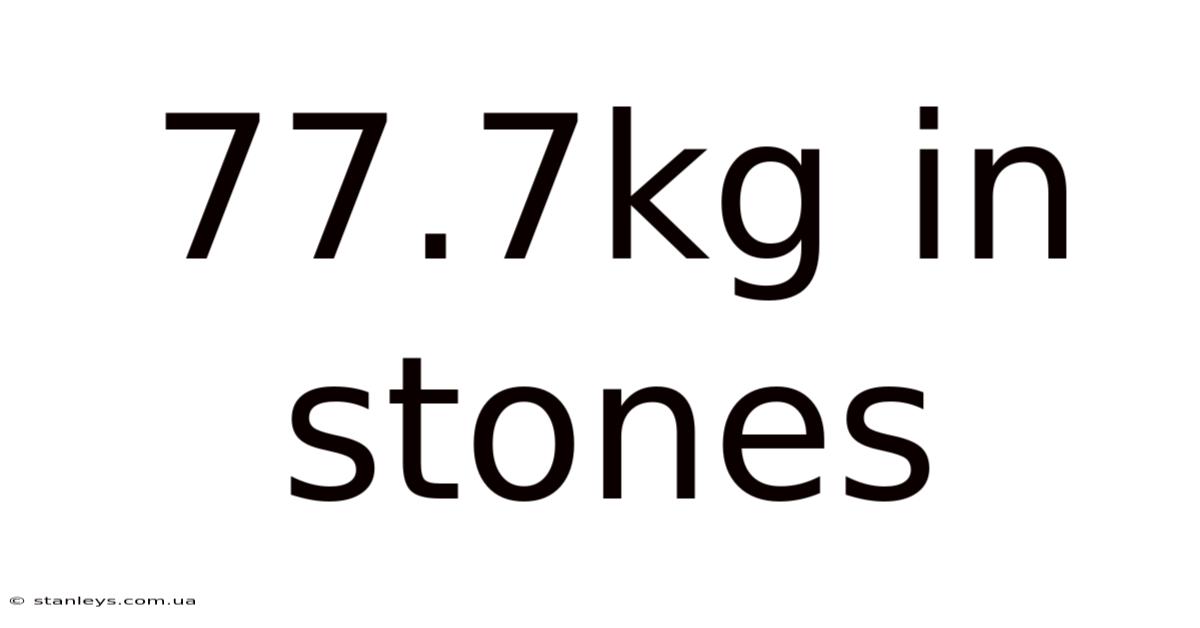 77.7kg In Stones