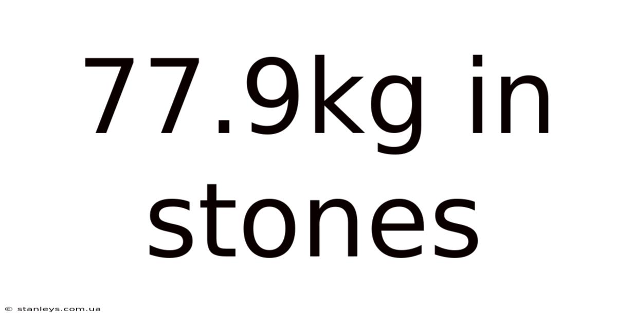 77.9kg In Stones
