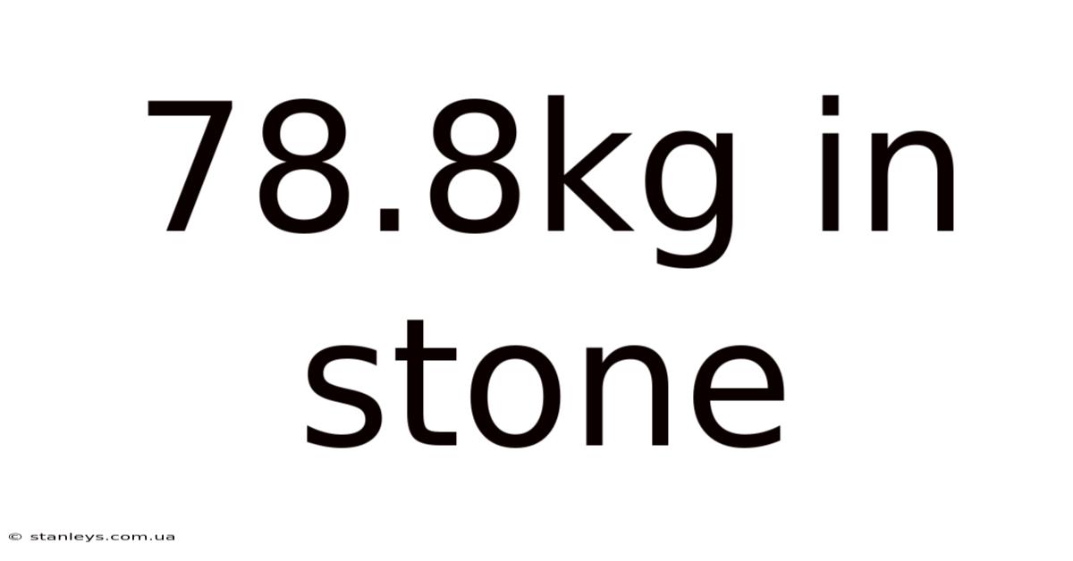 78.8kg In Stone