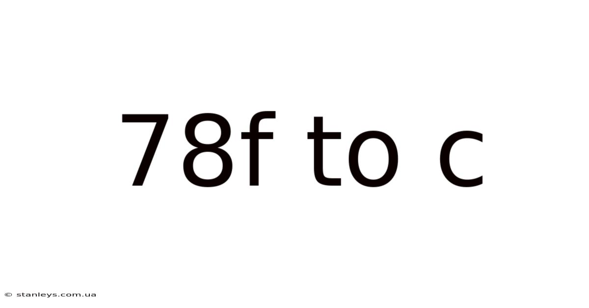 78f To C