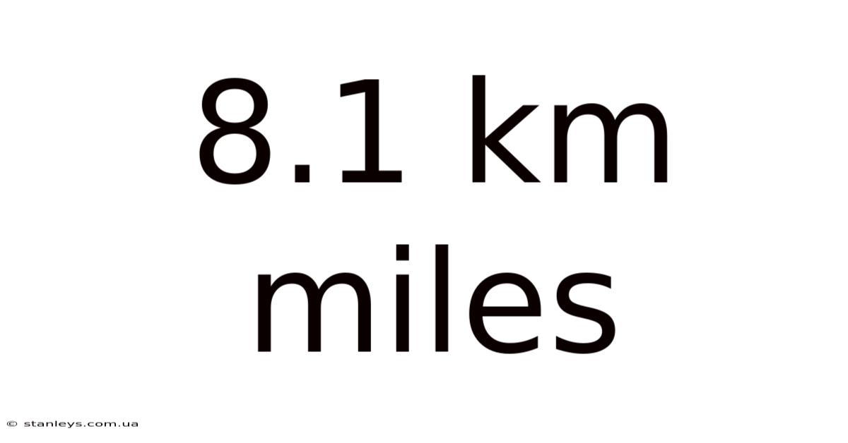 8.1 Km Miles