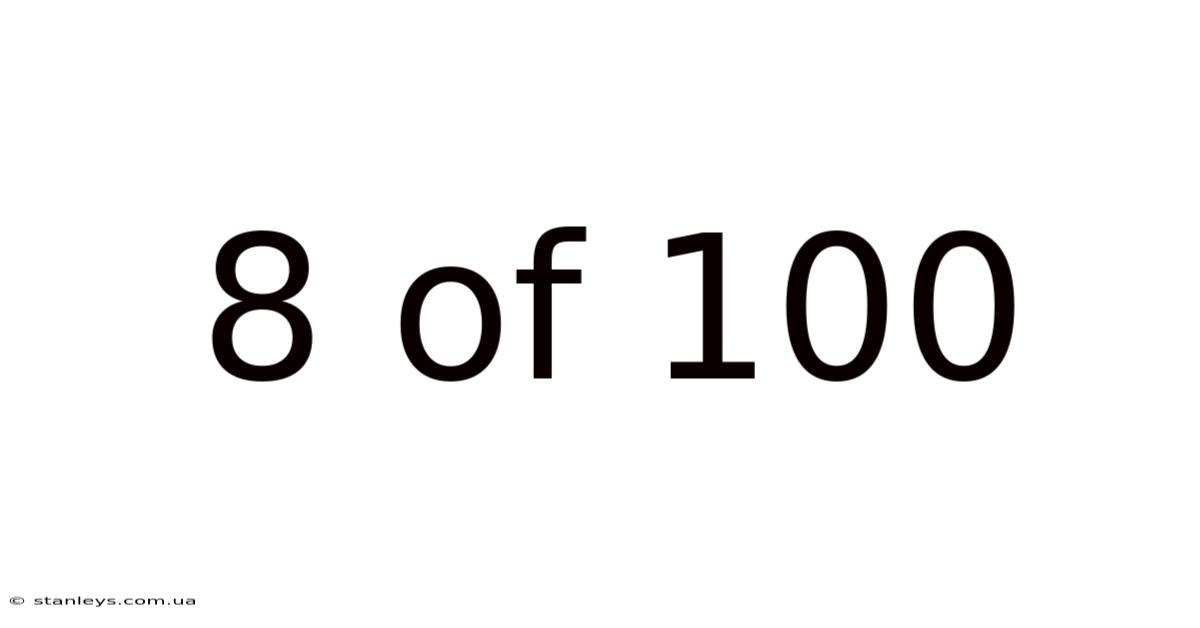 8 Of 100