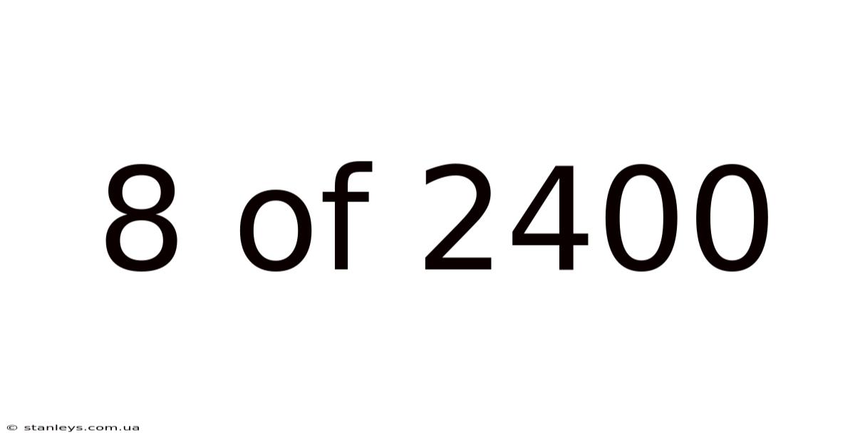 8 Of 2400