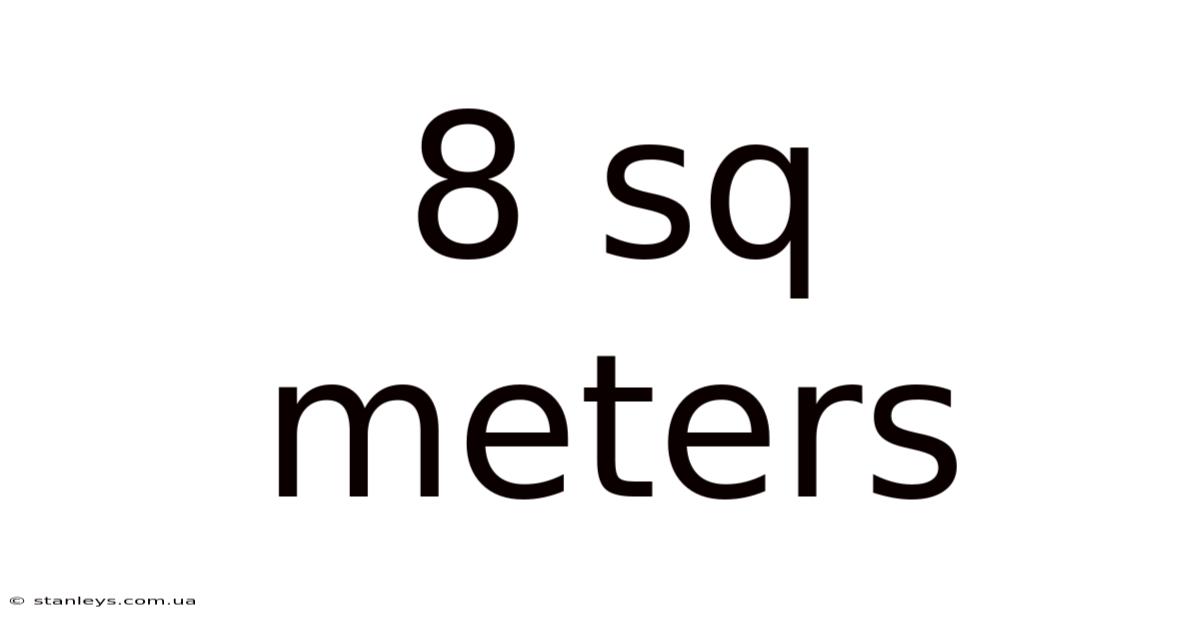 8 Sq Meters