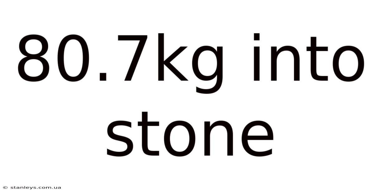 80.7kg Into Stone