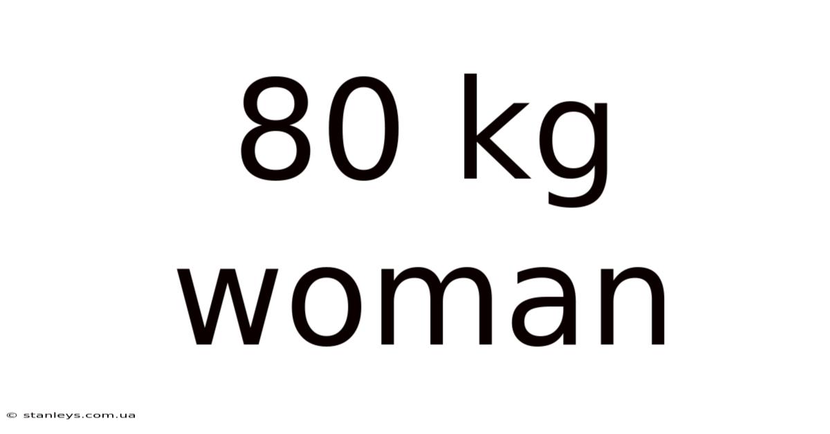 80 Kg Woman