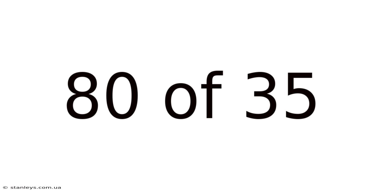 80 Of 35