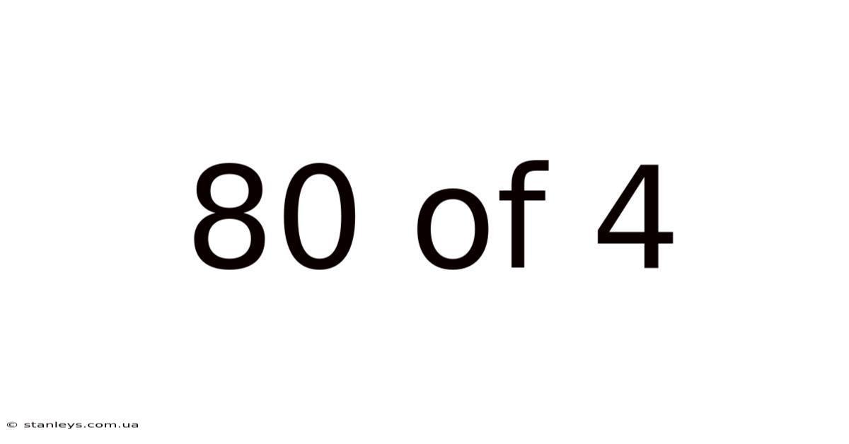 80 Of 4