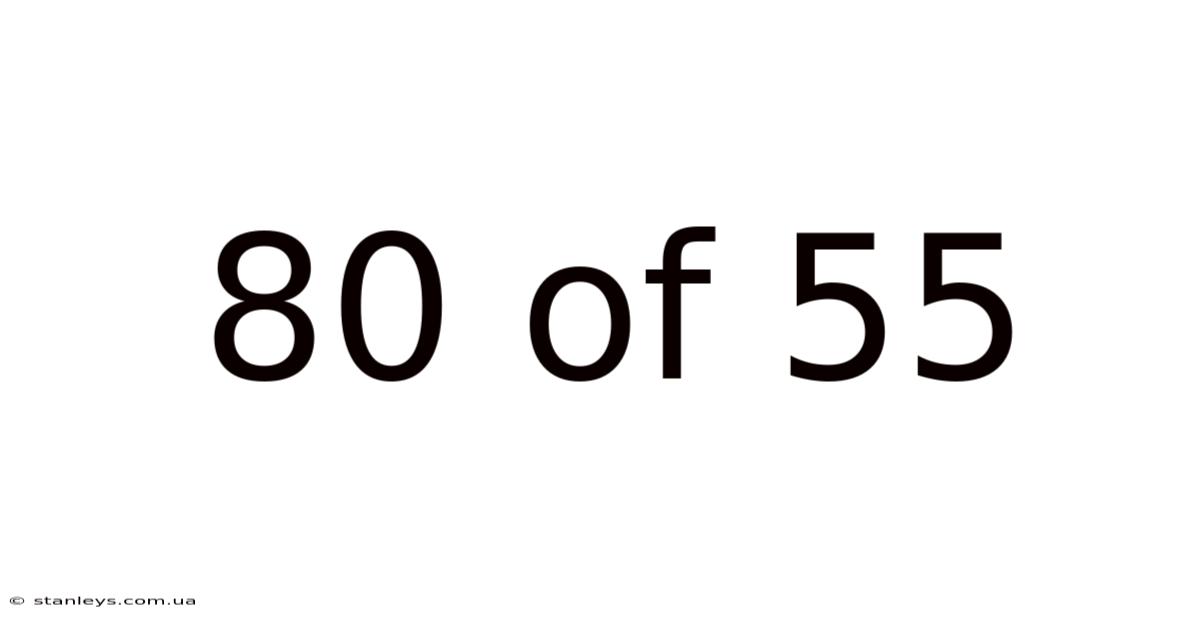 80 Of 55