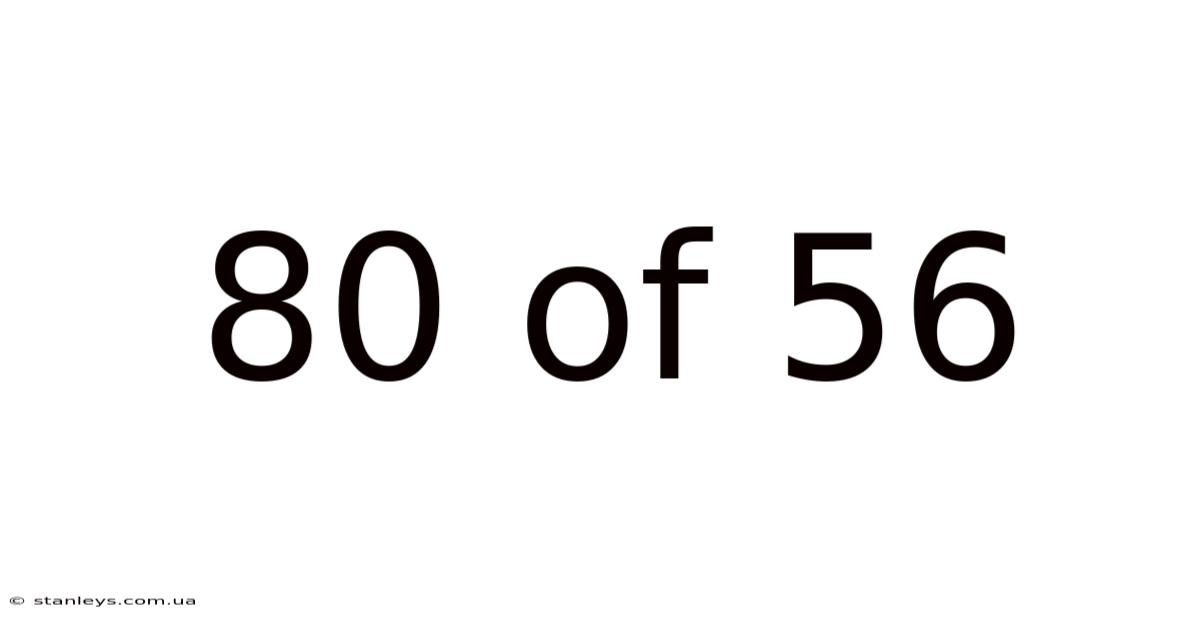 80 Of 56