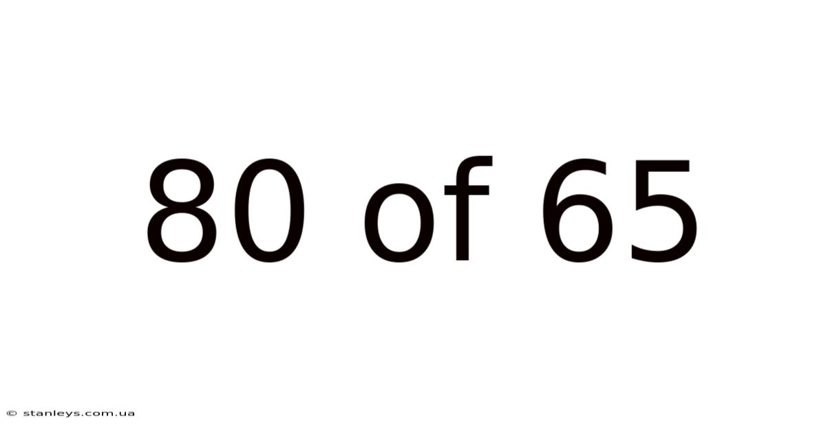 80 Of 65
