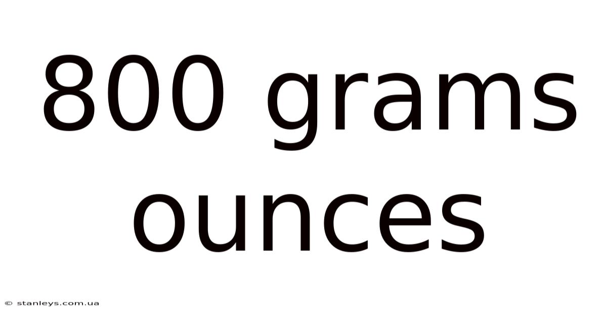 800 Grams Ounces