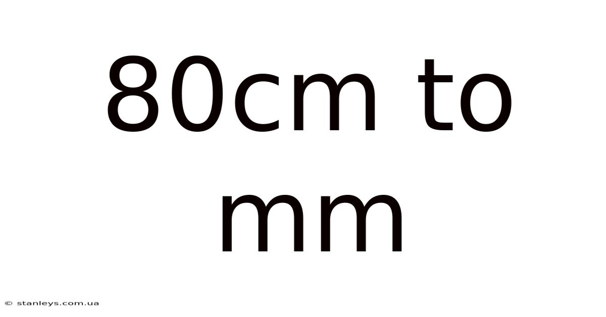 80cm To Mm