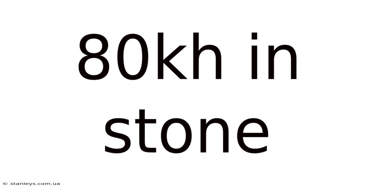 80kh In Stone
