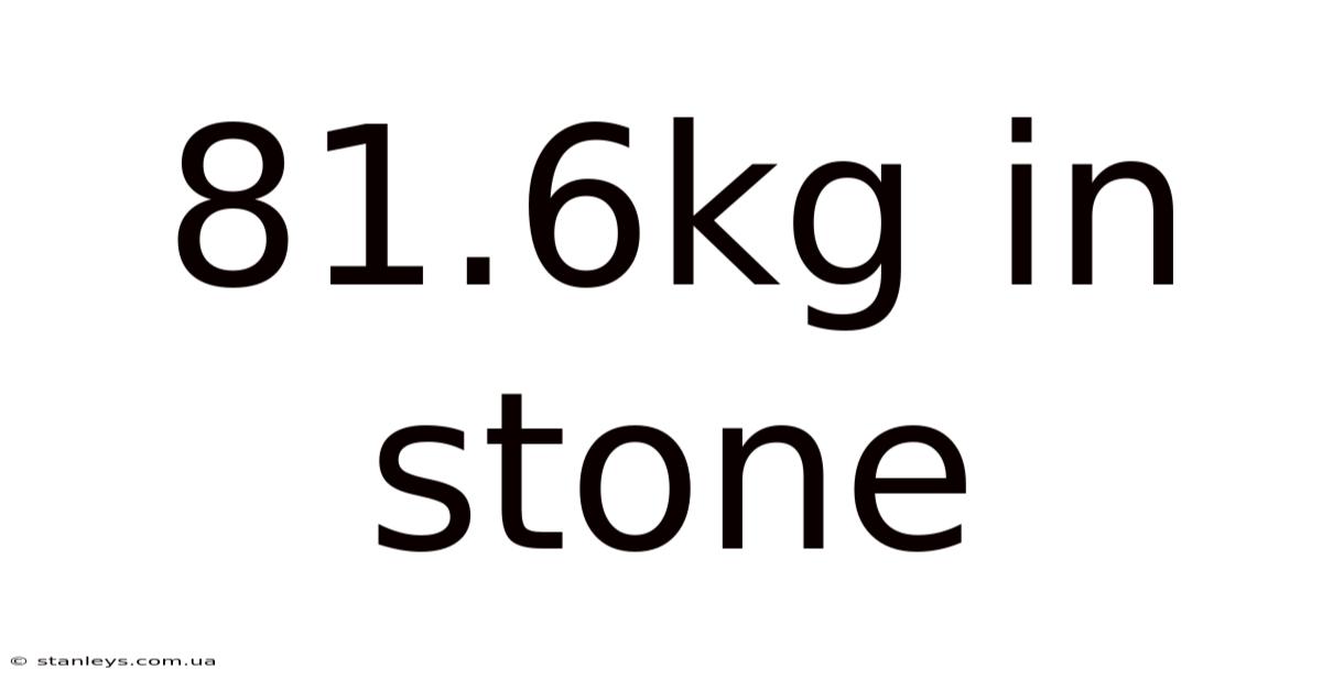 81.6kg In Stone