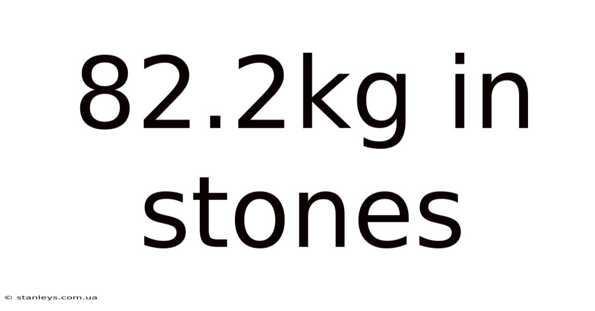 82.2kg In Stones