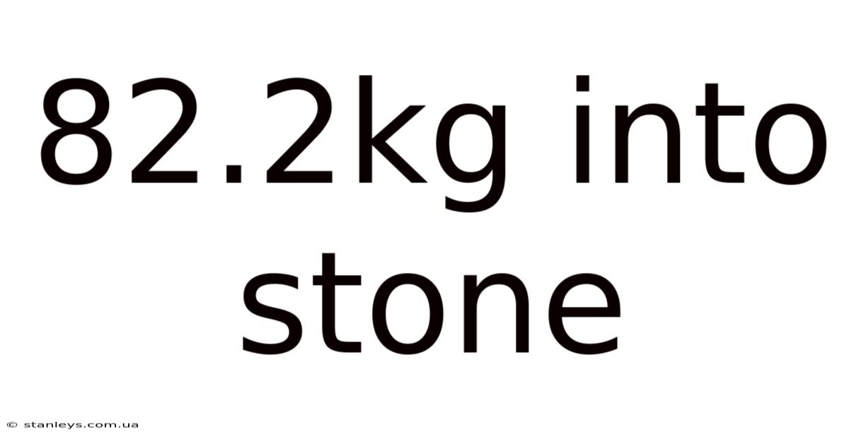 82.2kg Into Stone