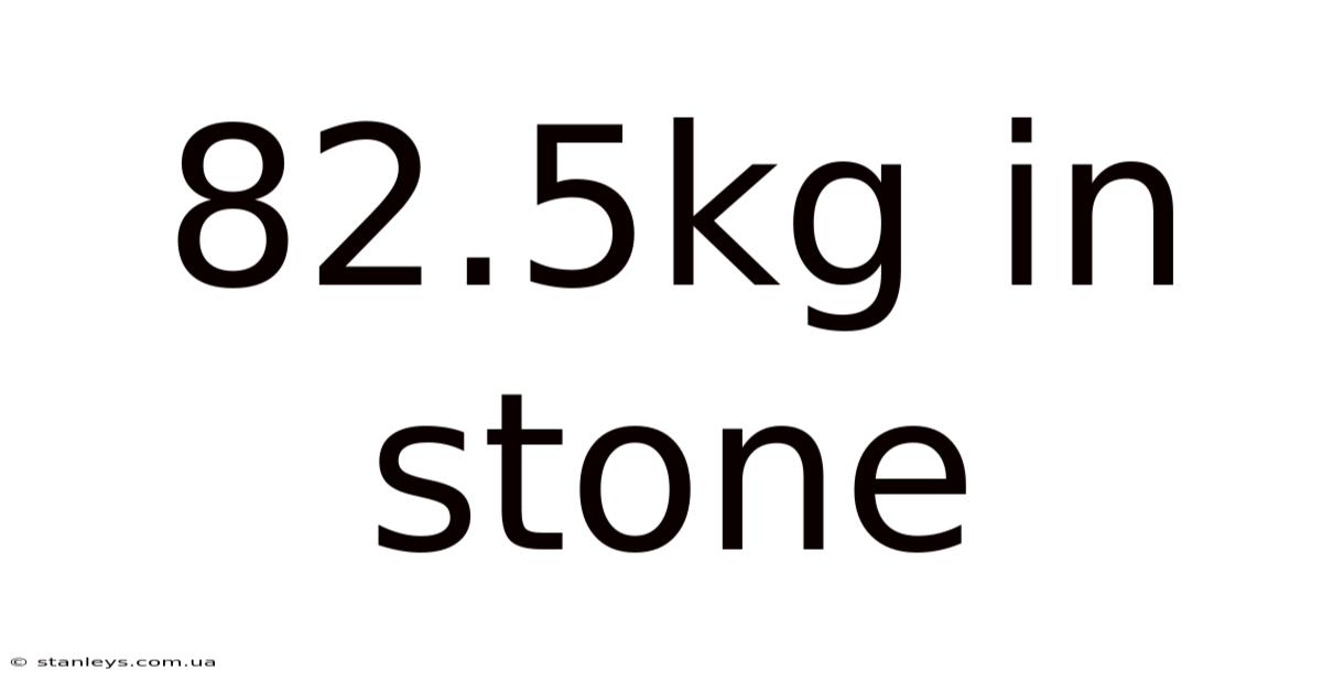 82.5kg In Stone