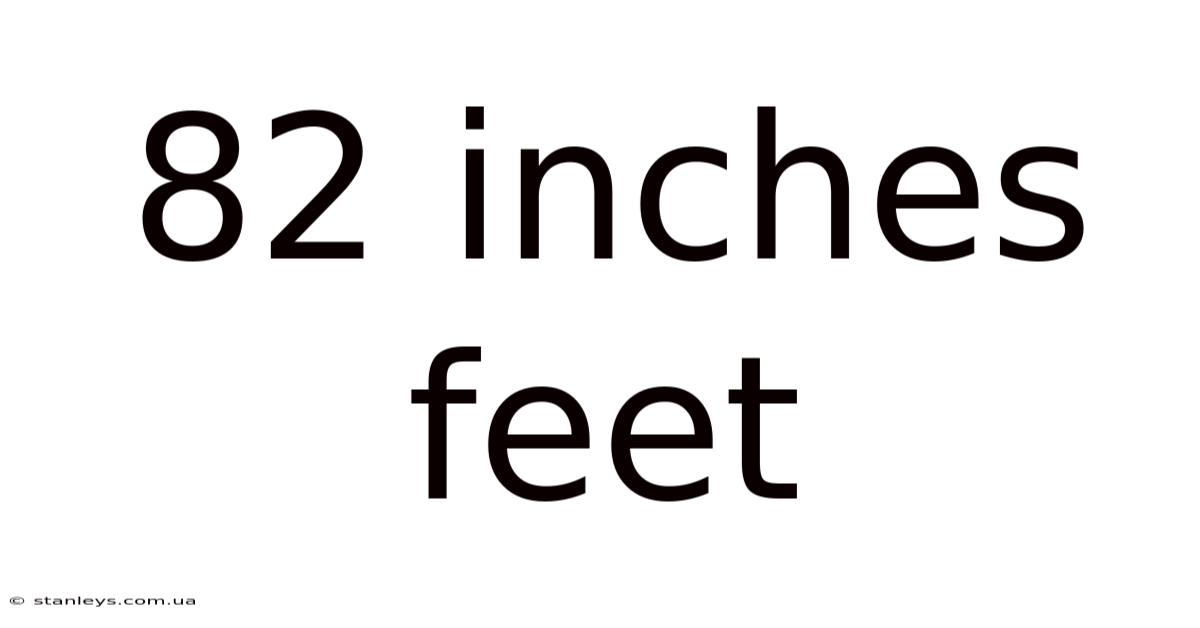 82 Inches Feet