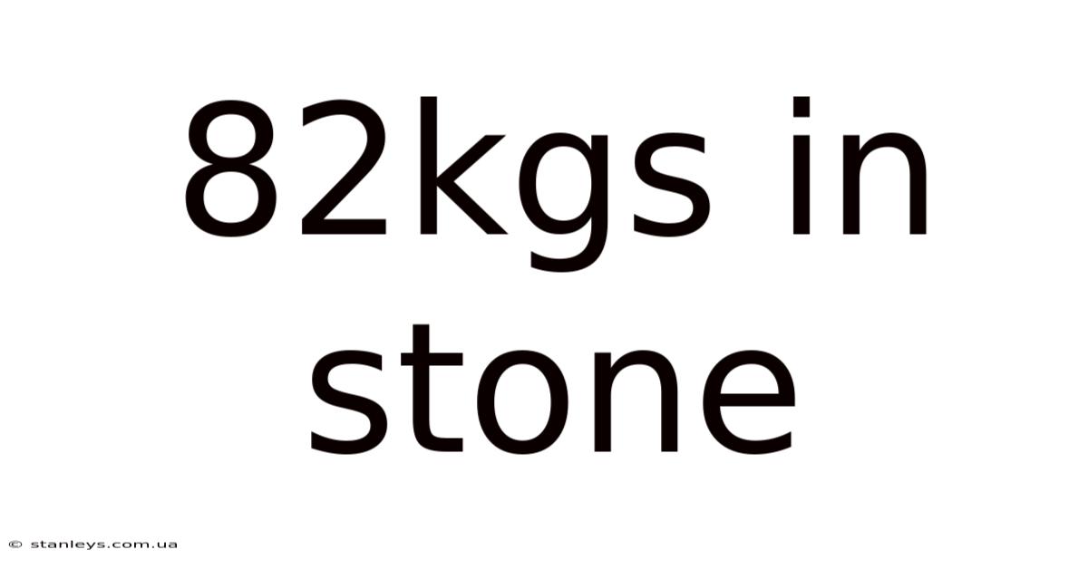 82kgs In Stone