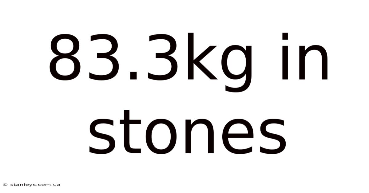 83.3kg In Stones