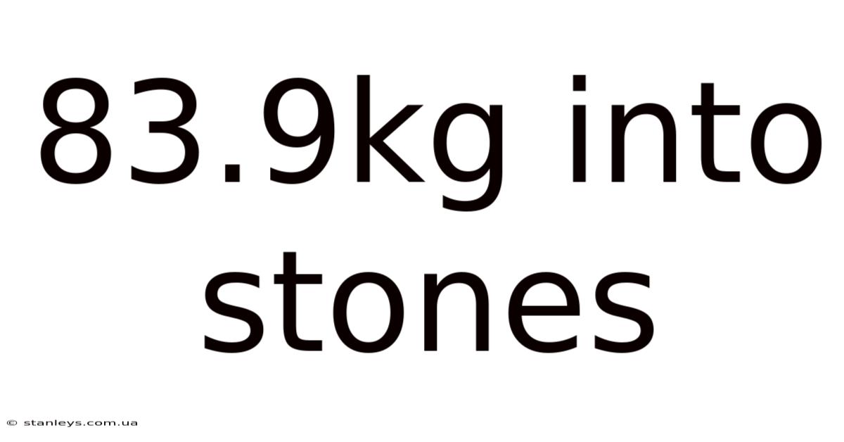 83.9kg Into Stones